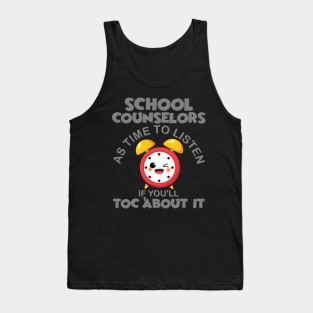 School Counselor, School Counselors As Time To Listen If You'll Talk Toc About It, Counsel, Guidance Counselor, Funny Counselor, Counseling, School Counselor Gift Idea Tank Top